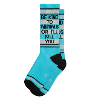 BE KIND TO ANIMALS OR I'LL KILL YOU GYM SOCKS