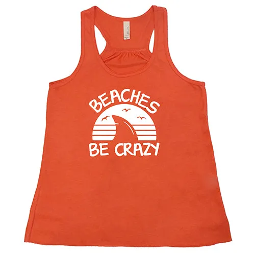 Beaches Be Crazy Shirt